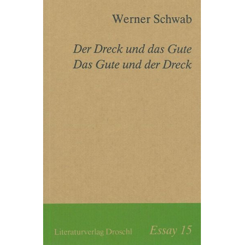 Werner Schwab - Der Dreck und das Gute. Das Gute und der Dreck
