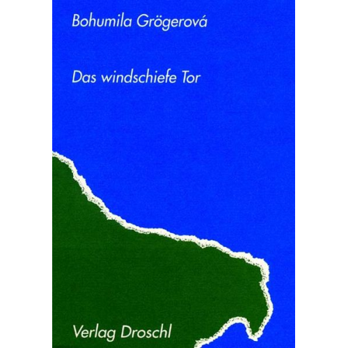Bohumila Grögerová - Das windschiefe Tor
