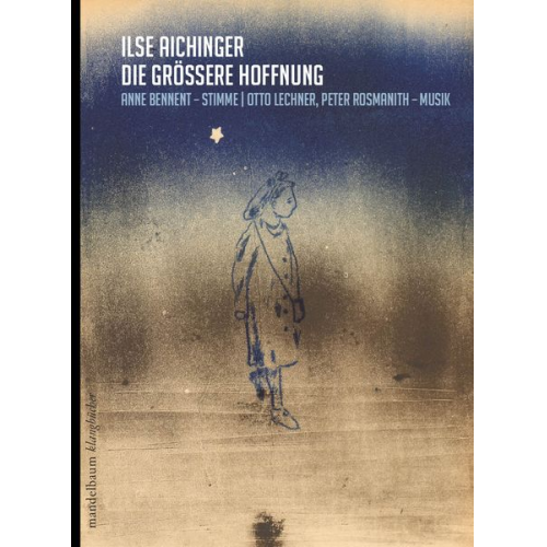 Ilse Aichinger - Die größere Hoffnung