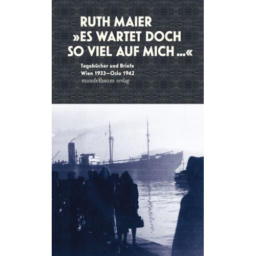 Ruth Maier - Es wartet doch so viel auf mich