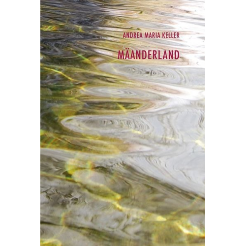 Andrea Maria Keller - Mäanderland