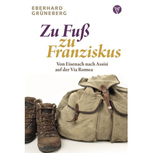 Eberhard Grüneberg - Zu Fuß zu Franziskus