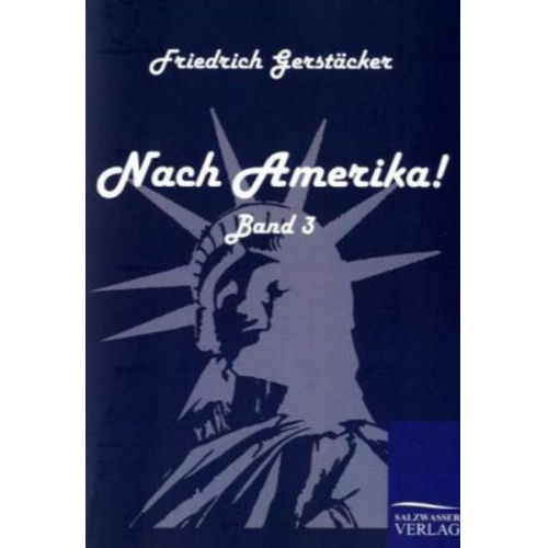 Friedrich Gerstäcker - Nach Amerika!