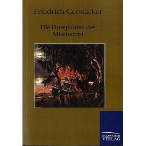 Friedrich Gerstäcker - Die Flusspiraten des Mississippi