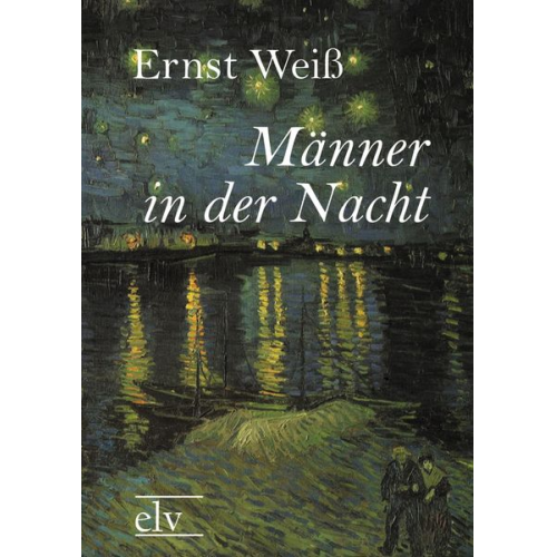Ernst Weiss - Männer in der Nacht