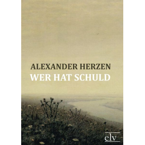 Alexander Herzen - Wer hat Schuld