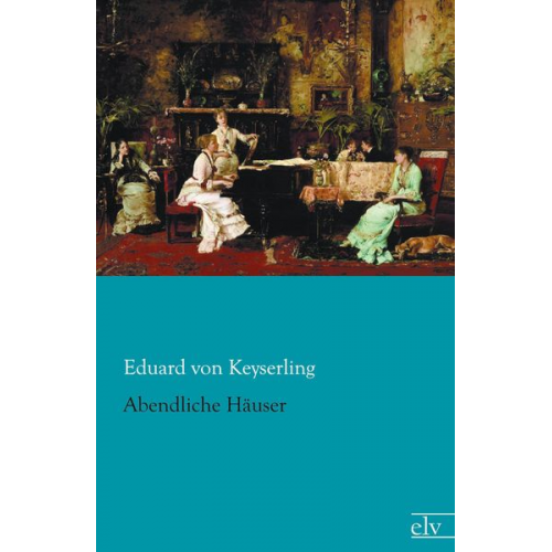 Eduard Keyserling - Abendliche Häuser