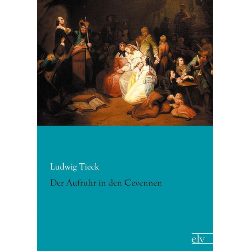 Ludwig Tieck - Der Aufruhr in den Cevennen