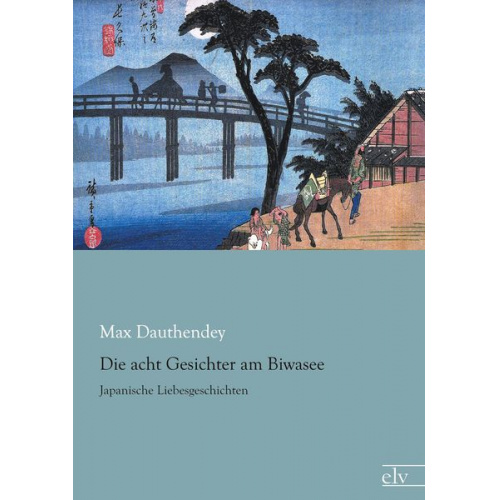 Max Dauthendey - Die acht Gesichter am Biwasee