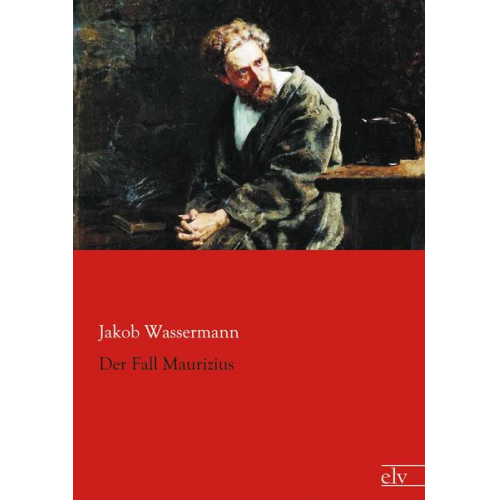Jakob Wassermann - Der Fall Maurizius