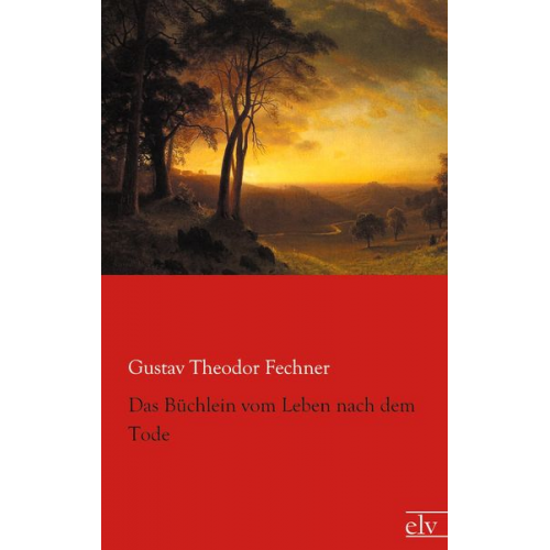 Gustav Theodor Fechner - Das Büchlein vom Leben nach dem Tode
