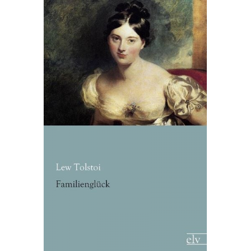 Leo N. Tolstoi - Familienglück