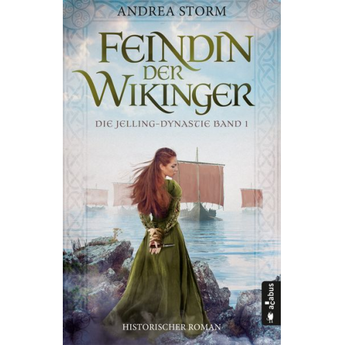 Andrea Storm - Feindin der Wikinger. Die Jelling-Dynastie. Band 1