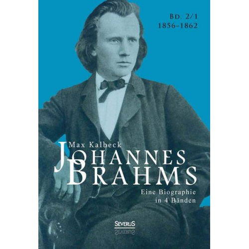 Max Kalbeck - Johannes Brahms. Eine Biographie in vier Bänden. Band 1