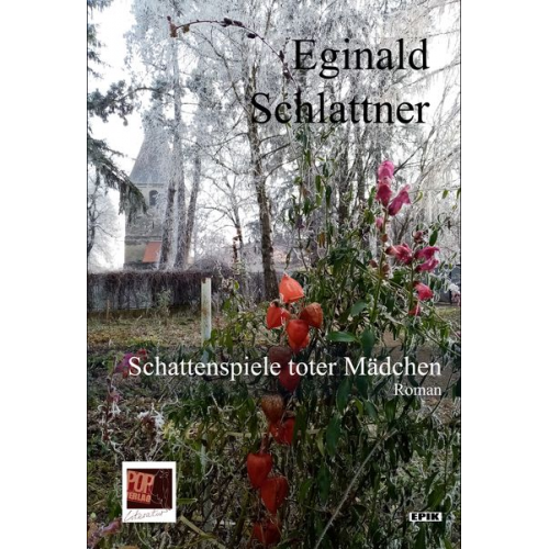 Eginald Schlattner - Schattenspiele toter Mädchen
