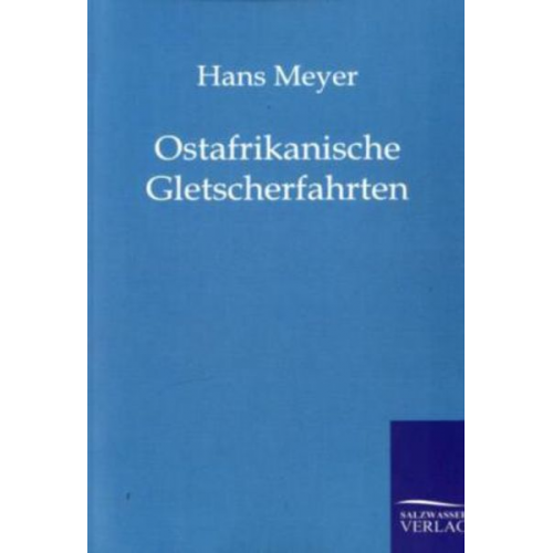 Hans Meyer - Ostafrikanische Gletscherfahrten
