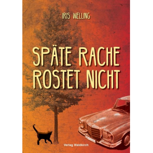 Iris Welling - Späte Rache rostet nicht