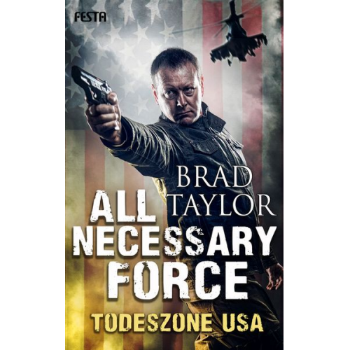Brad Taylor - All Necessary Force – Todeszone USA
