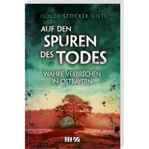 Isolde Stöcker-Gietl - Auf den Spuren des Todes