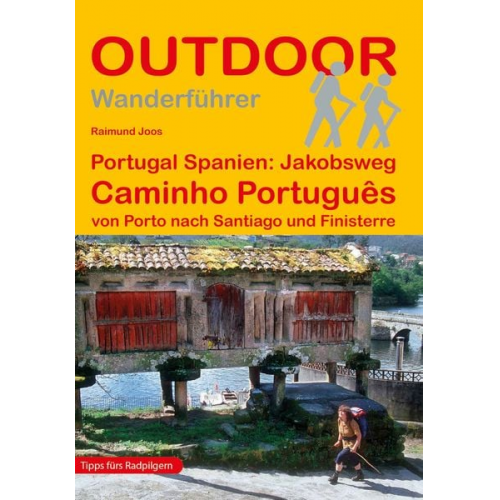 Raimund Joos - Portugal Spanien: Jakobsweg Caminho Português von Porto nach Santiago und Finisterre