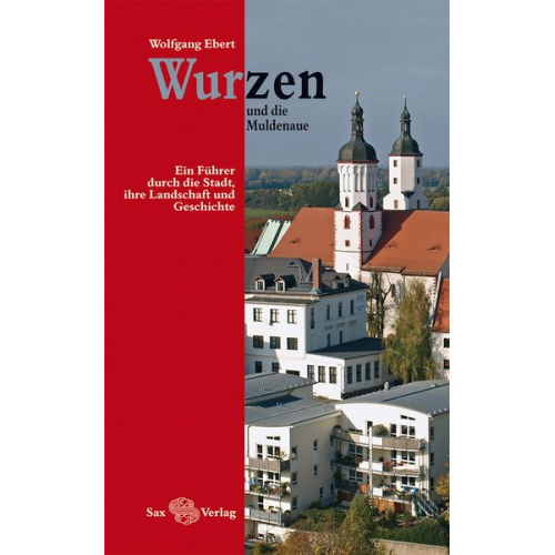 Wolfgang Ebert - Wurzen und die Muldenaue