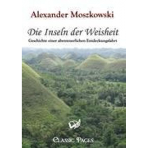 Alexander Moszkowski - Die Inseln der Weisheit