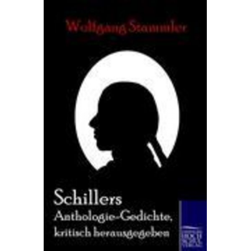 Friedrich Schiller - Schillers Anthologie-Gedichte, kritisch herausgegeben