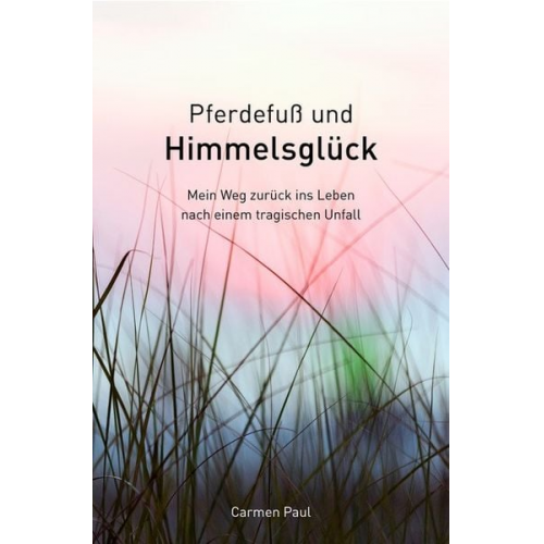 Carmen Paul - Pferdefuß und Himmelsglück