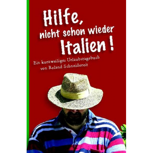 Roland Schneidereit - Hilfe, nicht schon wieder Italien!