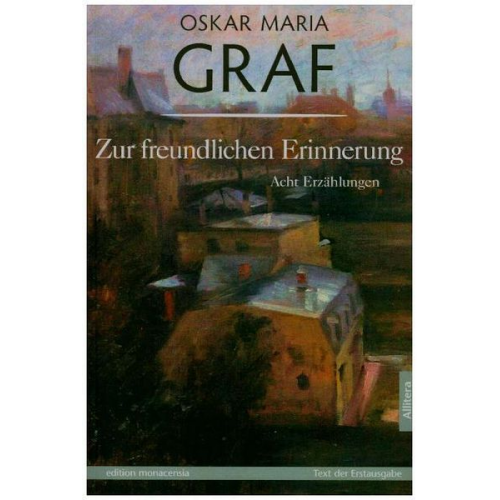 Oskar Maria Graf - Zur freundlichen Erinnerung