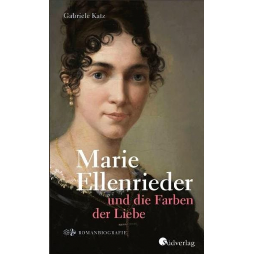 Gabriele Katz - Marie Ellenrieder und die Farben der Liebe