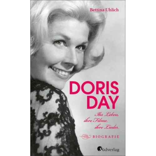 Bettina Uhlich - Doris Day. Ihr Leben, ihre Filme, ihre Lieder