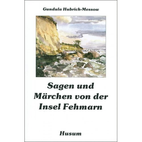 Gundula Hubrich-Messow Gundula Hubrich-Messow - Sagen und Märchen von der Insel Fehmarn