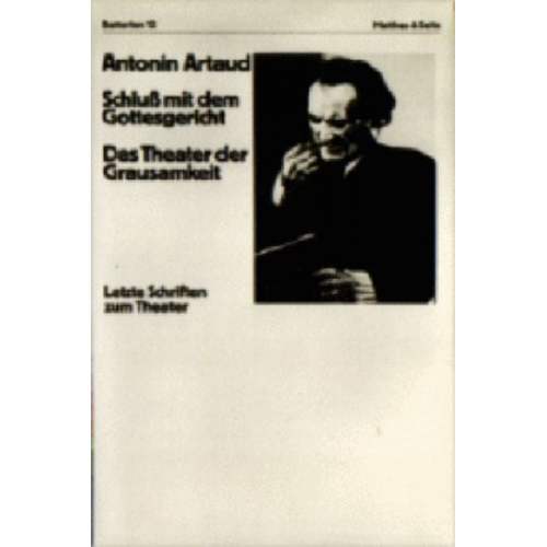 Antonin Artaud - Schluss mit dem Gottesgericht. Das Theater der Grausamkeit