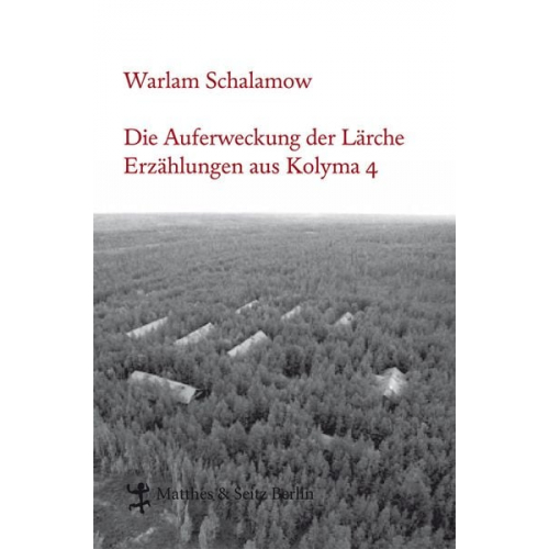 Warlam Schalamow - Die Auferweckung der Lärche