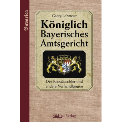 Georg Lohmeier - Das Königlich Bayerische Amtsgericht / Königlich Bayerisches Amtsgericht