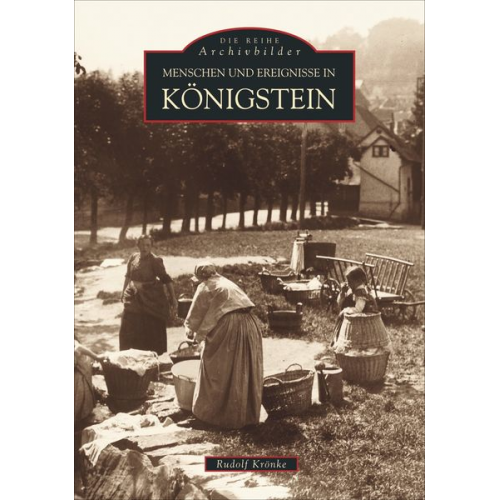 Rudolf Krönke - Menschen und Ereignisse in Königstein