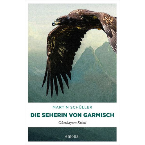 Martin Schüller - Die Seherin von Garmisch / Kommissar Schwemmer Band 2
