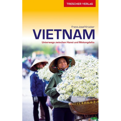 Franz-Josef Krücker - TRESCHER Reiseführer Vietnam