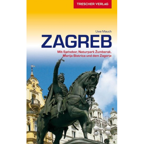 Uwe Mauch - TRESCHER Reiseführer Zagreb