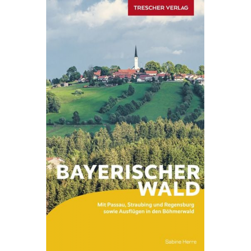 Sabine Herre - TRESCHER Reiseführer Bayerischer Wald