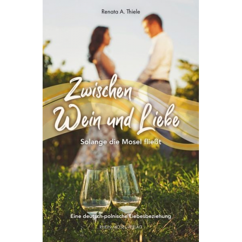 Renata A. Thiele - Zwischen Wein und Liebe
