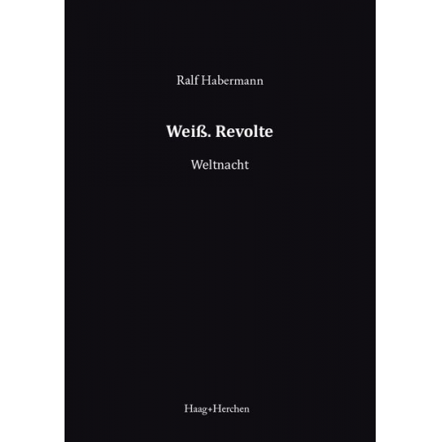 Ralf Habermann - Weiß. Revolte