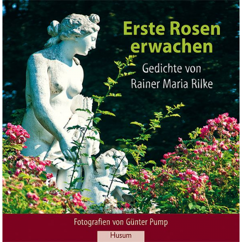 Rainer Maria Rilke - Erste Rosen erwachen