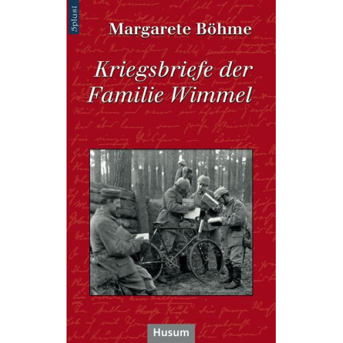 Margarete Böhme - Kriegsbriefe der Familie Wimmel