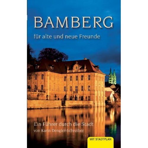 Karin Dengler-Schreiber - Bamberg für alte und neue Freunde