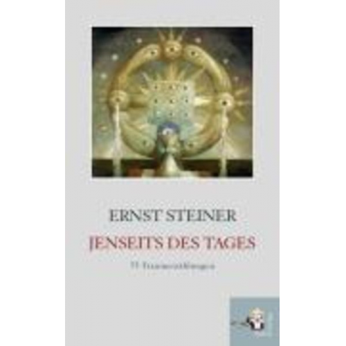 Ernst Steiner - Jenseits des Tages