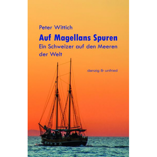 Peter Wittich - Auf Magellans Spuren