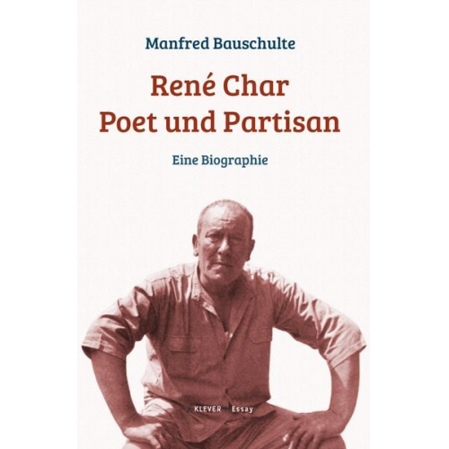 Manfred Bauschulte - René Char – Poet und Partisan