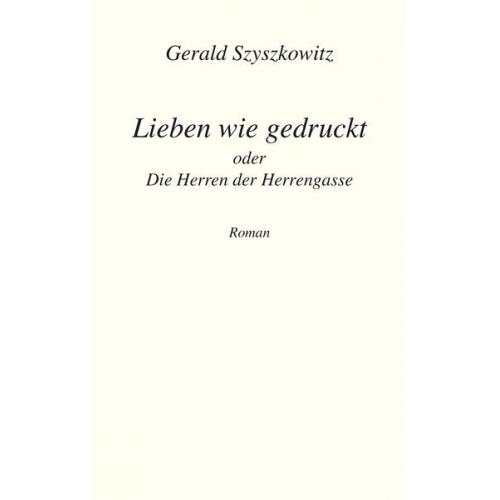 Gerald Szyszkowitz - Lieben wie gedruckt